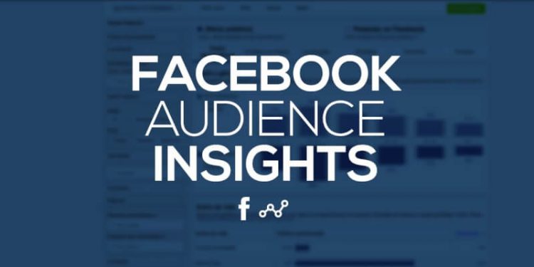 Cách khai thác Audience Insight để xác định đối tượng quảng cáo