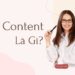 Content là gì? Khám phá sự quan trọng của nội dung trong chiến lược Marketing hiện đại 2024