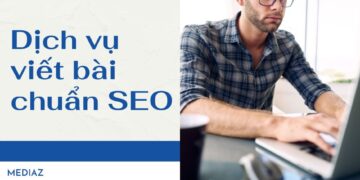 Viết bài chuẩn SEO | Tất tần tật về khái niệm, cách thức, tác dụng và hướng dẫn chi tiết 2025 | Dịch vụ viết bài chuẩn SEO của MediaZ
