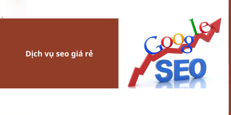 11+ Lợi Ích Của Dịch Vụ SEO Giá Rẻ Giúp Doanh Nghiệp Nhỏ Tăng Trưởng Đột Phá